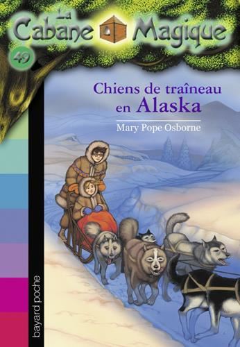 Cabane magique (La) T.49 : Chiens de traîneau en Alaska