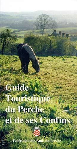 Guide touristique du Perche et de ses confins...