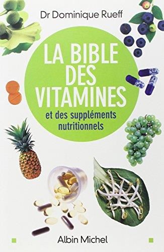 La Bible des vitamines et des suppléments nutritionnels