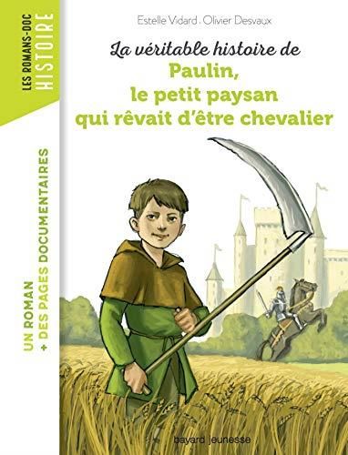 La Véritable histoire de Paulin, le petit paysan qui rœvait d'œtre chevalier