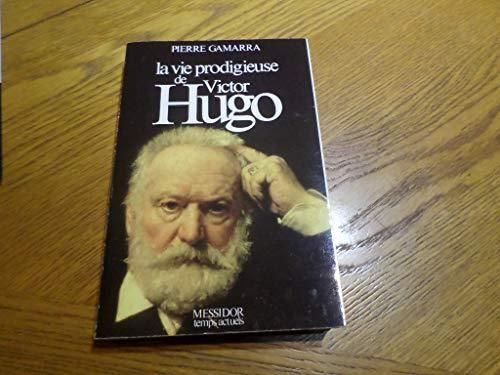 La Vie prodigieuse de Victor Hugo