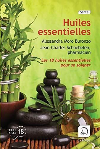 Le Petit livre des huiles essentielles / les 18 huiles essentielles pour vous soigner !