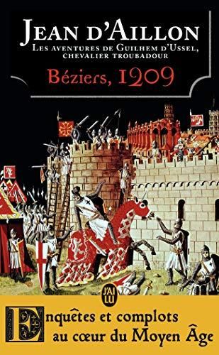 Les Aventures de Guilhem d'Ussel, chevalier troubadour / Béziers, 1209 / Littérature générale. Roman