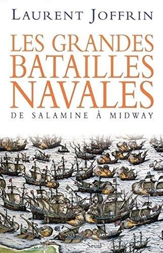 Les Grandes batailles navales de Salamine à Midway
