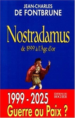 NOSTRADAMUS DE 1999 A L'ÂGE D'OR